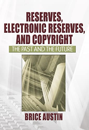 Reserves, Electronic Reserves, and Copyright: The Past and the Future - Click to Buy