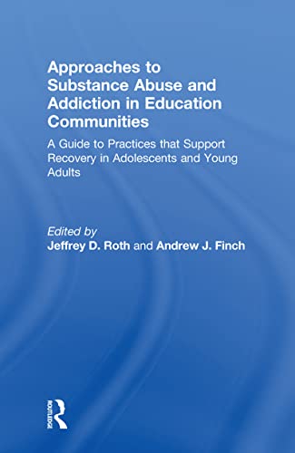 Approaches to Substance Abuse and Addiction in Education Communities: A Guide to Practices that Support Recovery in Adolescents and Young Adults - Click to Buy