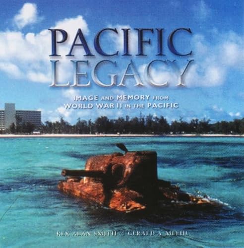 Pacific Legacy: Image and Memory from World War II in the Pacific - Click to Buy