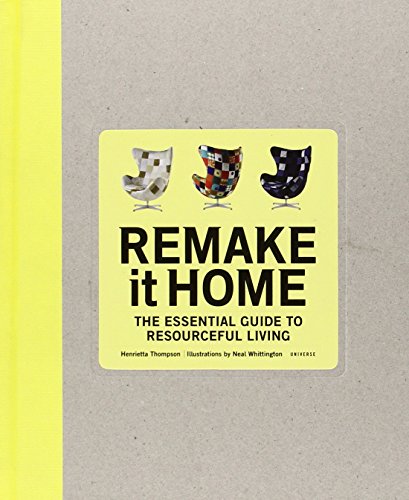 Remake It Home: The Essential Guide to Resourceful Living - Click to Buy