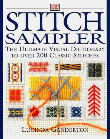 Stitch Sampler: The Ultimate Visual Dictionary to over 200 Classic Stitches - Click to Buy