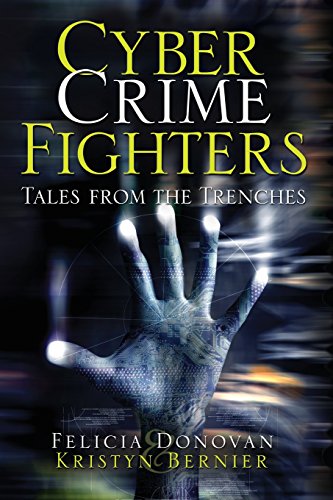 Cyber Crime Fighters: Tales from the Trenches - Click to Buy