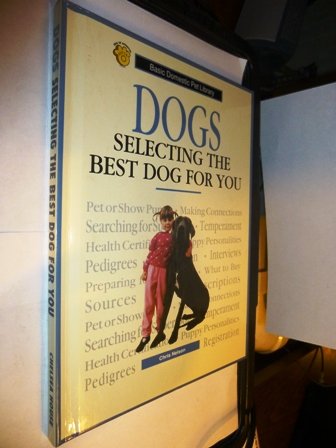 Dogs, Selecting the Best Dog for You: A Complete and Up-To-Date Guide - Click to Buy