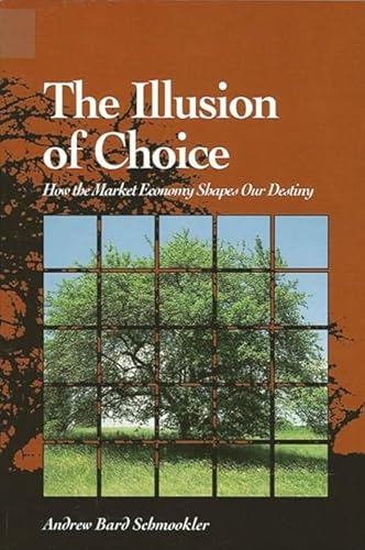 The Illusion of Choice: How the Market Economy Shapes Our Destiny - Click to Buy