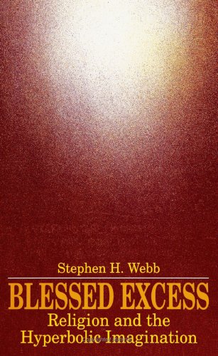 Blessed Excess: Religion and the Hyperbolic Imagination (Rhetoric Theology (Dis)) - Click to Buy