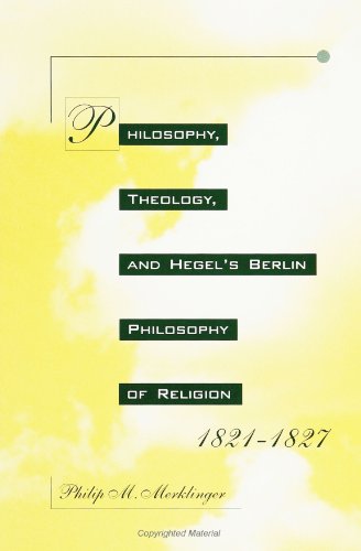 Philosophy, Theology, and Hegel's Berlin Philosophy of Religion, 1821-1827 - Click to Buy