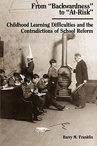 From "Backwardness" to "At-Risk": Childhood Learning Difficulties and the Contradictions of School Reform - Click to Buy