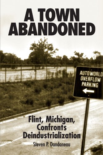 A Town Abandoned: Flint, Michigan, Confronts Deindustrialization (Suny Series in Popular Culture and Political Change) - Click to Buy