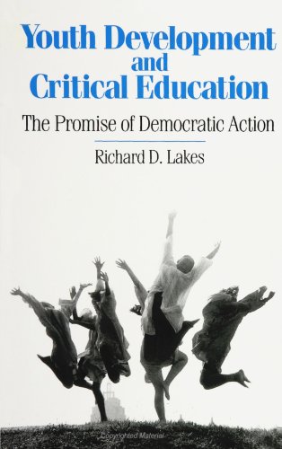 Youth Development and Critical Education: The Promise of Democratic Action (Democracy Education (Dis))