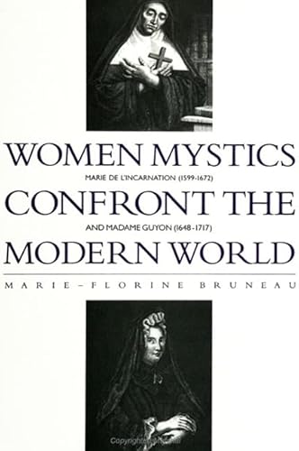 Women Mystics Confront the Modern World: Marie De L'Incarnation (1599-1672) and Madame Guyon (1648-1717) - Click to Buy