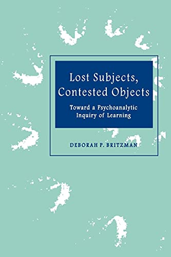 Lost Subjects, Contested Objects: Toward a Psychoanalytic Inquiry of Learning - Click to Buy