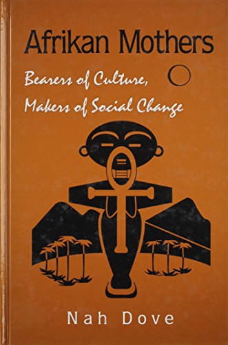Afrikan Mothers: Bearers of Culture, Makers of Social Change - Click to Buy