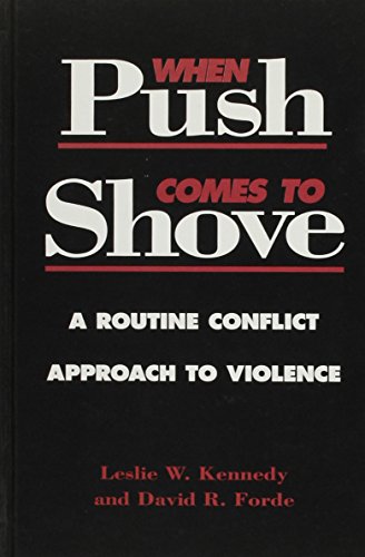 When Push Comes to Shove: A Routine Conflict Approach to Violence - Click to Buy
