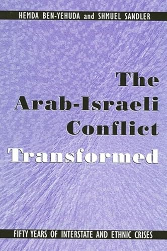 The Arab-Israeli Conflict Transformed: Fifty Years of Interstate and Ethnic Crises - Click to Buy