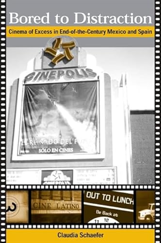 Bored to Distraction: Cinema of Excess in End-of-the-Century Mexico and Spain (Latin Amer Iberian Thought) - Click to Buy