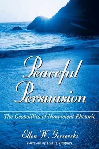 Peaceful Persuasion: The Geopolitics of Nonviolent Rhetoric - Click to Buy