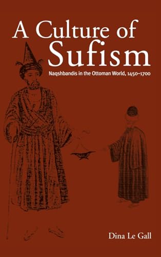 A Culture of Sufism: Naqshbandis in the Ottoman World, 1450-1700 (Medieval Middle East History) - Click to Buy