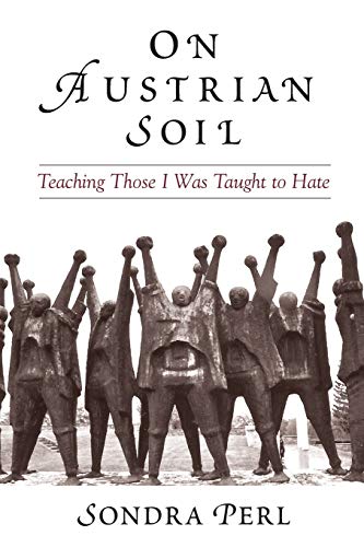 On Austrian Soil: Teaching Those I Was Taught to Hate - Click to Buy