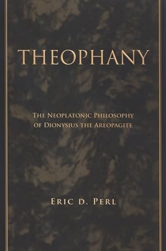 Theophany: The Neoplatonic Philosophy of Dionysius the Areopagite - Click to Buy