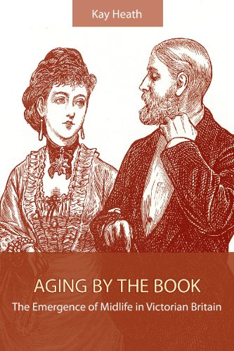 Aging by the Book: The Emergence of Midlife in Victorian Britain (Studies Long Nineteenth Cent) - Click to Buy