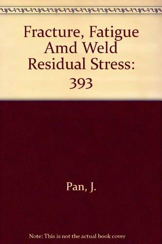 Fracture Fatigue and Weld Residual Stress: Presented at the 1999 Asme Pressure Vessels and Piping Conference : Boston, Massachusetts, August 1-5, 1999 - Click to Buy