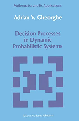 Decision Processes in Dynamic Probabilistic Systems (Mathematics and its Applications, 42)