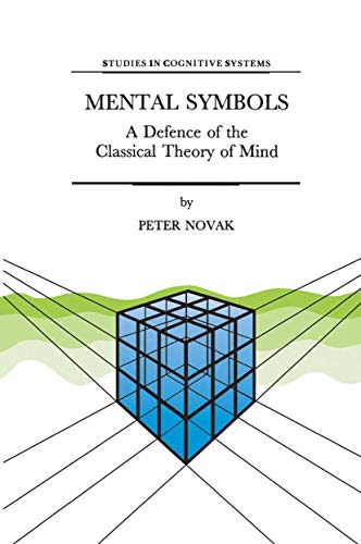 Mental Symbols: A Defense of the Classical Theory of Mind - Click to Buy