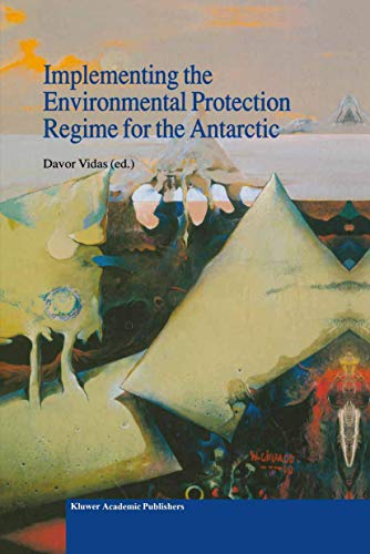 Implementing the Environmental Protection Regime for the Antarctic (Volume 28) - Click to Buy