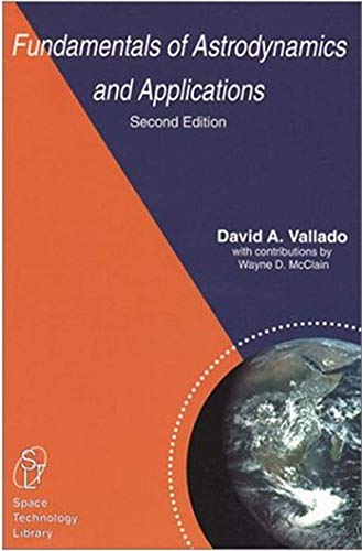 Fundamentals of Astrodynamics and Applications (Space Technology Library, 12, Band 12) - Click to Buy