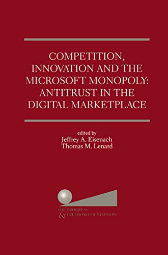 Competition, Innovation and the Microsoft Monopoly: Antitrust in the Digital Marketplace: Proceedings of a Conference Held by the Progress & Freedom Foundation in Washington, DC February 5, 1998 - Click to Buy