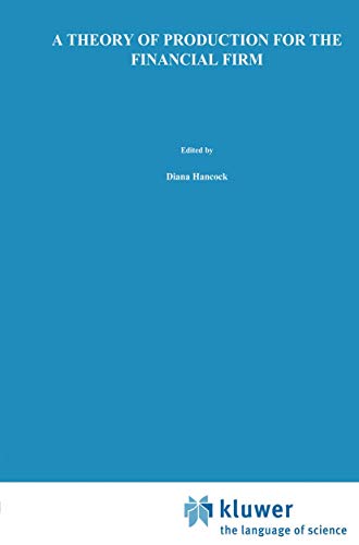 A Theory of Production for the Financial Firm (Innovations in Financial Markets and Institutions, 4) - Click to Buy