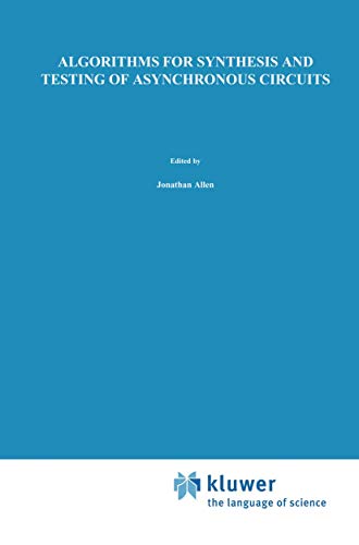 Algorithms for Synthesis and Testing of Asynchronous Circuits (The Springer International Series in Engineering and Computer Science, 232, Band 232) - Click to Buy