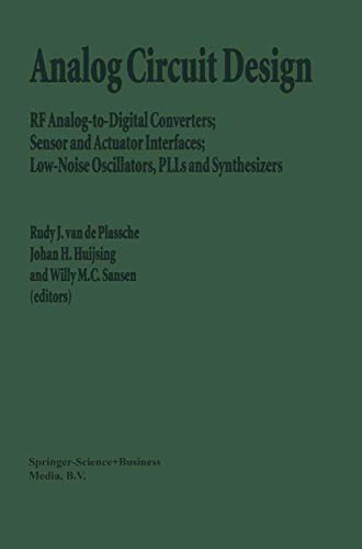 Analog Circuit Design: RF Analog-To-Digital Converters; Sensor and Actuator Interfaces; Low-Noise Oscillators, Plls and Synthesizers - Click to Buy