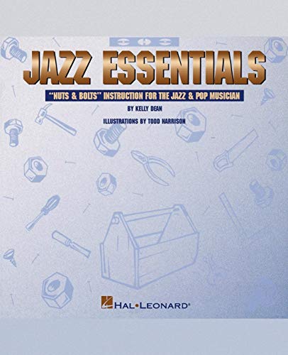 Jazz Essentials: Nuts & Bolts: Instruction for the Jazz & Pop Musician - Click to Buy