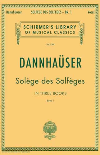 Solfège de Solfèges, Book 1 – Schirmer’s Library of Musical Classics, Vol. 1289 | Vocal Method for Sight-Singing and Ear Training | Classical Solfège Exercises for Singers and Musicians