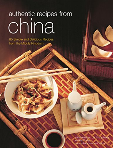 Authentic Recipes from China: 80 Simple and Delicious Recipes from the Middle Kingdom (Authentic Recipes Series) - Click to Buy