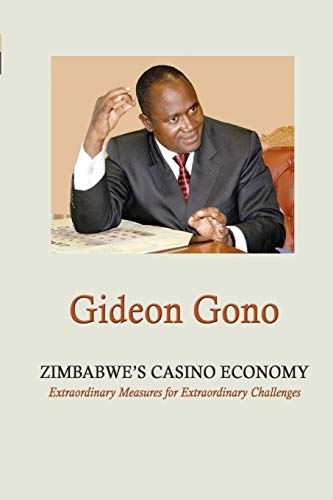 Zimbabwe's Casino Economy. Extraordinary Measures for Extraordinary Challenges - Click to Buy
