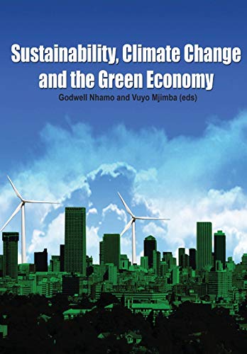 Sustainability, Climate Change and the Green Economy - Click to Buy