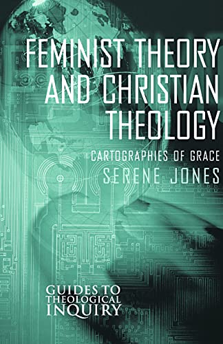 Feminist Theory and Christian Theology: Cartographies of Grace - Click to Buy