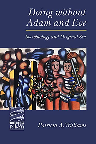 Doing without Adam and Eve: Sociobiology and Original Sin (Theology and the Sciences) - Click to Buy