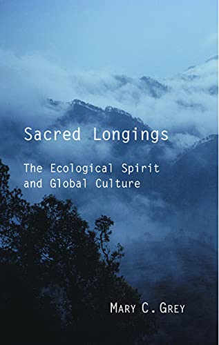 Sacred Longings: The Ecological Spirit and Global Culture - Click to Buy
