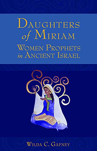 Daughters of Miriam: Women Prophets in Ancient Israel - Click to Buy
