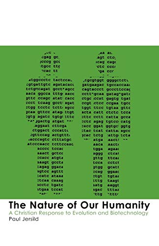 The Nature of Our Humanity: Ethical Issues in Genetics and Biotechnology - Click to Buy
