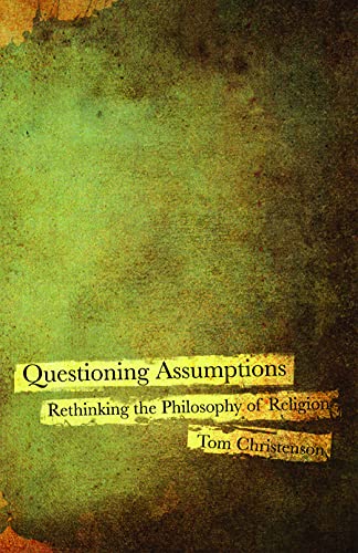 Questioning Assumptions: Rethinking the Philosophy of Religion - Click to Buy