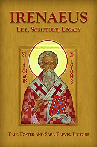 Irenaeus: Life, Scripture, Legacy