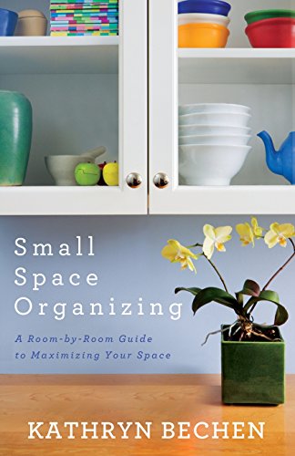 Small Space Organizing: A Room-by-Room Guide to Maximizing Your Space - Click to Buy