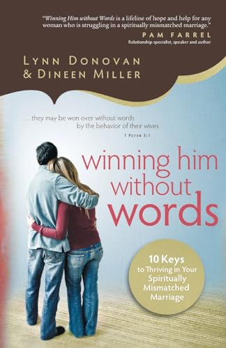 Winning Him Without Words: 10 Keys to Thriving in Your Spiritually Mismatched Marriage - Click to Buy