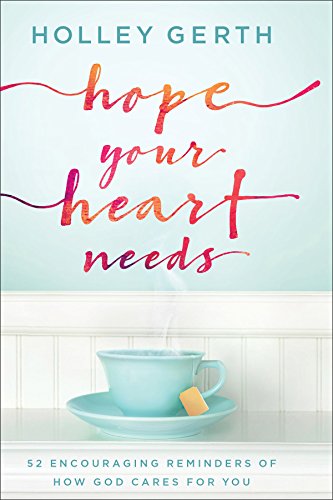 Hope Your Heart Needs: 52 Encouraging Reminders of How God Cares for You - Click to Buy