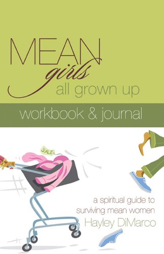 Mean Girls All Grown Up Workbook & Journal: A Spiritual Guide to Surviving Mean Women - Click to Buy