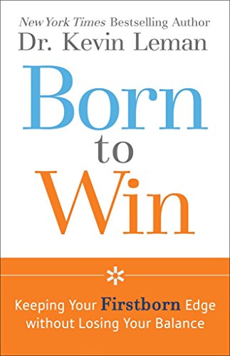 Born to Win: Keeping Your Firstborn Edge without Losing Your Balance - Click to Buy
